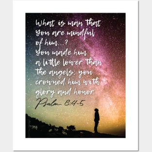 Christianity, Bible Verse, space, Who is man, God, that You are mindful of him? Posters and Art